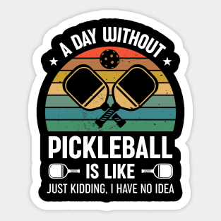 Funny Pickleball Saying A Day Without Pickleball Retro Sticker